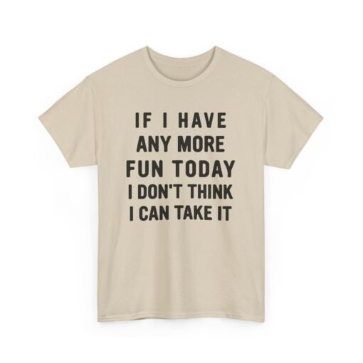 😅🎉 Too Much Fun Unisex T-Shirt – Maximum Fun. Minimal Chill. - Image 11