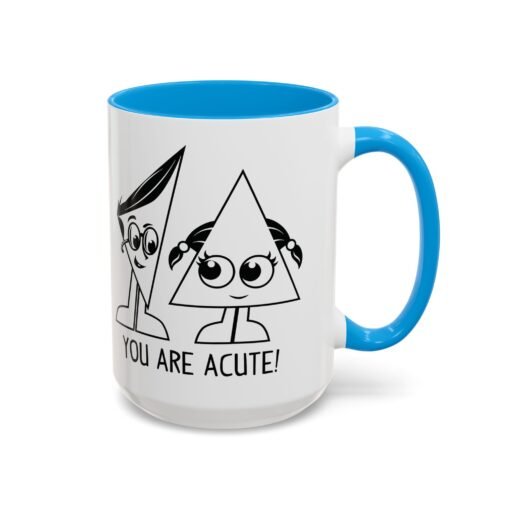 🔺 You Are Acute – Color Accent Mug (11 or 15 oz) 😄 - Image 66