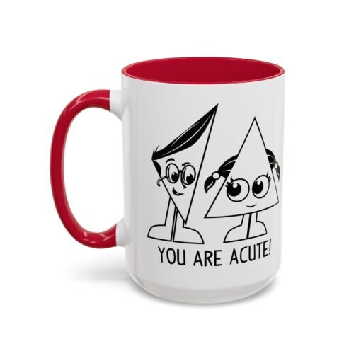 🔺 You Are Acute – Color Accent Mug (11 or 15 oz) 😄 - Image 88