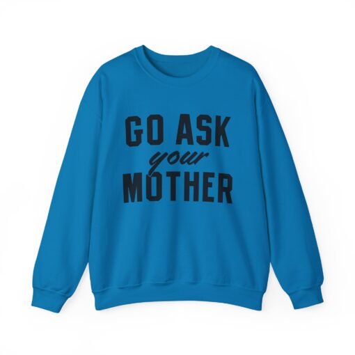 🧥🙃 Go Ask Your Mother Unisex Sweatshirt – The Ultimate Parental Power Move - Image 16