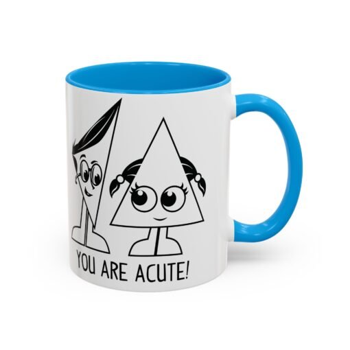 🔺 You Are Acute – Color Accent Mug (11 or 15 oz) 😄 - Image 26