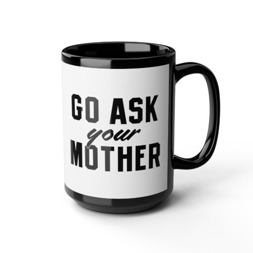☕ Go Ask Your Mother Black Mug – The Official Dad Response Mug - Image 13