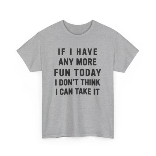 😅🎉 Too Much Fun Unisex T-Shirt – Maximum Fun. Minimal Chill. - Image 12