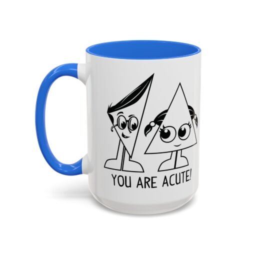 🔺 You Are Acute – Color Accent Mug (11 or 15 oz) 😄 - Image 60