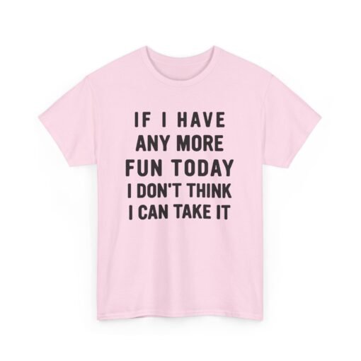 😅🎉 Too Much Fun Unisex T-Shirt – Maximum Fun. Minimal Chill. - Image 19