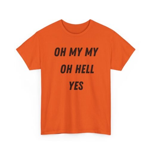 🎶🔥 Oh My My, Oh Hell Yes Unisex T-Shirt – Rock & Roll Attitude - Image 15