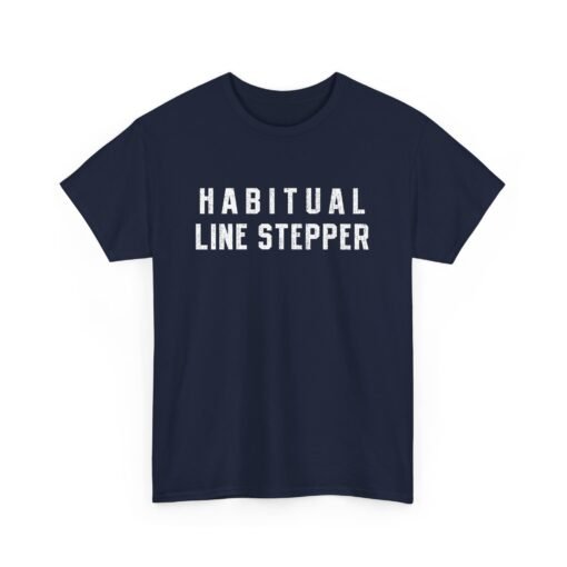 ⚠️ Habitual Line Stepper Unisex T-Shirt – Boundaries? Never Heard of 'Em - Image 19