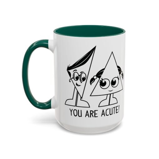 🔺 You Are Acute – Color Accent Mug (11 or 15 oz) 😄 - Image 64