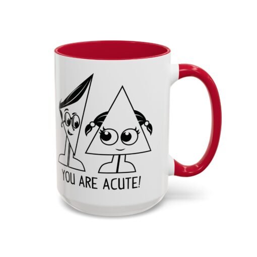 🔺 You Are Acute – Color Accent Mug (11 or 15 oz) 😄 - Image 86