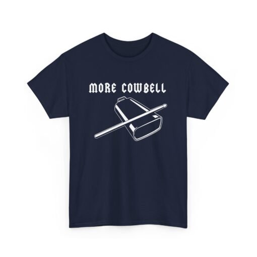 🔔🎶 More Cowbell Unisex T-Shirt – Because the Prescription is Always More - Image 19