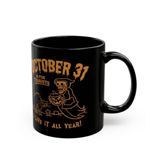 🎃 Everyday Halloween Black Mug – October 31st Is For Tourists, I Live It All Year! - Image 4