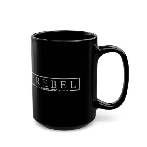 ☕✊🌌 I Rebel Black Mug – This Is a Rebellion, Isn’t It? - Image 8