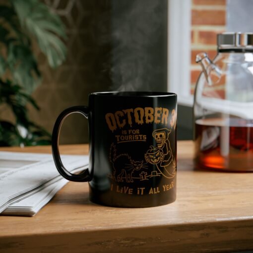 🎃 Everyday Halloween Black Mug – October 31st Is For Tourists, I Live It All Year! - Image 6
