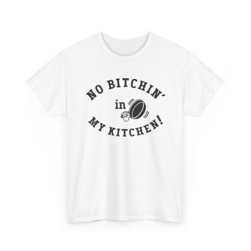 🍳 No Bitchin’ in My Kitchen Unisex T-Shirt – Serving Sass with Every Stir - Image 16