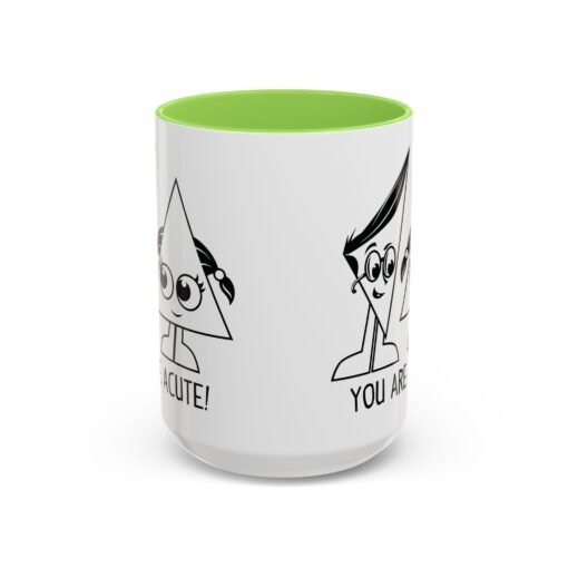 🔺 You Are Acute – Color Accent Mug (11 or 15 oz) 😄 - Image 69