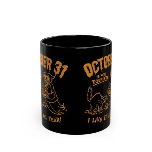 🎃 Everyday Halloween Black Mug – October 31st Is For Tourists, I Live It All Year! - Image 3