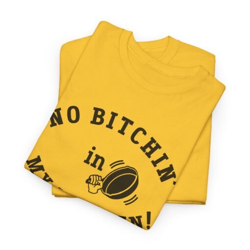 🍳 No Bitchin’ in My Kitchen Unisex T-Shirt – Serving Sass with Every Stir - Image 3