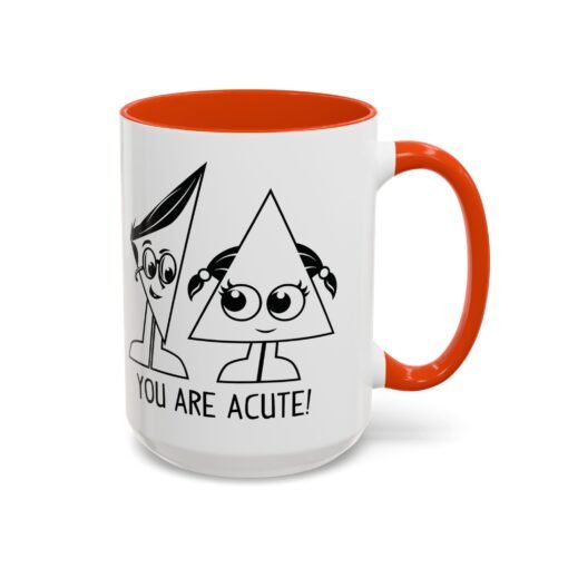 🔺 You Are Acute – Color Accent Mug (11 or 15 oz) 😄 - Image 78