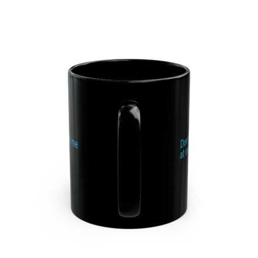 ☕😏🚀 Don't Everybody Thank Me at Once... Black Mug – Sip with Swagger - Image 5
