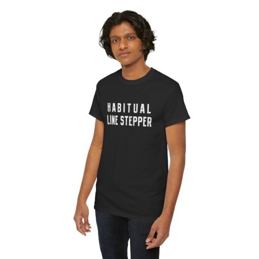 ⚠️ Habitual Line Stepper Unisex T-Shirt – Boundaries? Never Heard of 'Em - Image 5