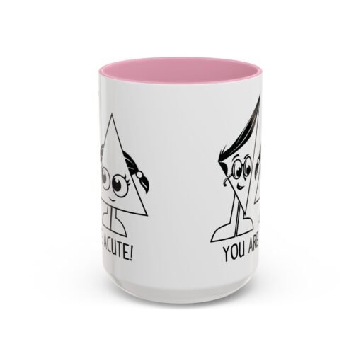 🔺 You Are Acute – Color Accent Mug (11 or 15 oz) 😄 - Image 81