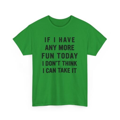 😅🎉 Too Much Fun Unisex T-Shirt – Maximum Fun. Minimal Chill. - Image 16