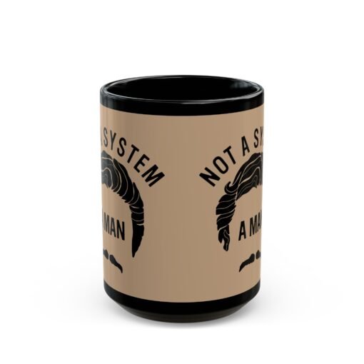 ☕😎🌌 Not a System, A Man Black Mug – Sip Like a Smooth Operator - Image 7