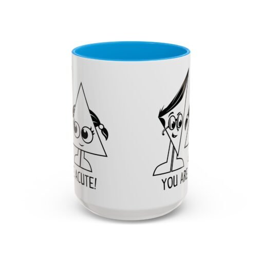🔺 You Are Acute – Color Accent Mug (11 or 15 oz) 😄 - Image 65