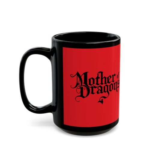 🔥 Mother of Dragons Black Mug – Sip Like a Queen of Fire - Image 9