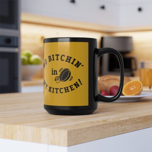 ☕ No Bitchin’ in My Kitchen Black Mug – Sip Happens, But Sass is Served Hot - Image 13
