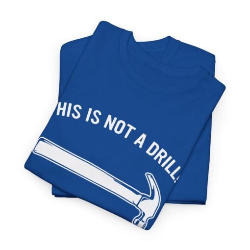 🔨 This Is Not A Drill Unisex T-Shirt – Hammer Time Meets Humor - Image 3