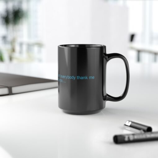 ☕😏🚀 Don't Everybody Thank Me at Once... Black Mug – Sip with Swagger - Image 14