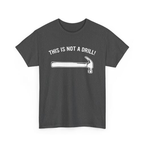 🔨 This Is Not A Drill Unisex T-Shirt – Hammer Time Meets Humor - Image 18