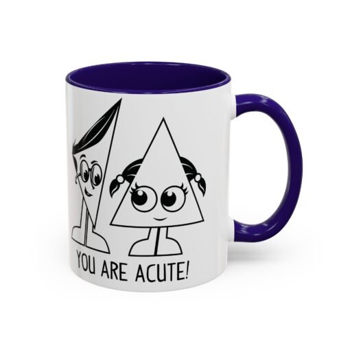 🔺 You Are Acute – Color Accent Mug (11 or 15 oz) 😄 - Image 10