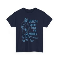🏖️💰 Beach Better Have My Money Unisex T-Shirt – Treasure Hunting with Attitude