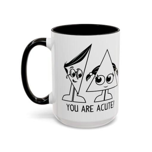 🔺 You Are Acute – Color Accent Mug (11 or 15 oz) 😄 - Image 52