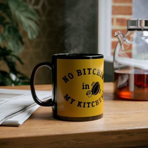 ☕ No Bitchin’ in My Kitchen Black Mug – Sip Happens, But Sass is Served Hot - Image 6