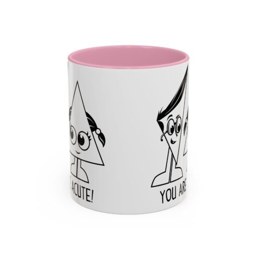 🔺 You Are Acute – Color Accent Mug (11 or 15 oz) 😄 - Image 41