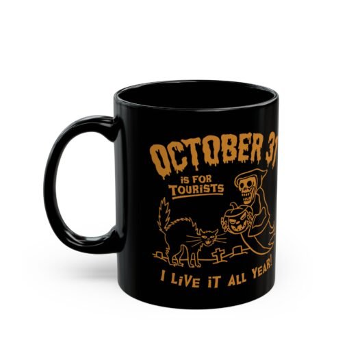 🎃 Everyday Halloween Black Mug – October 31st Is For Tourists, I Live It All Year! - Image 2