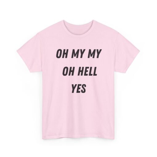 🎶🔥 Oh My My, Oh Hell Yes Unisex T-Shirt – Rock & Roll Attitude - Image 20