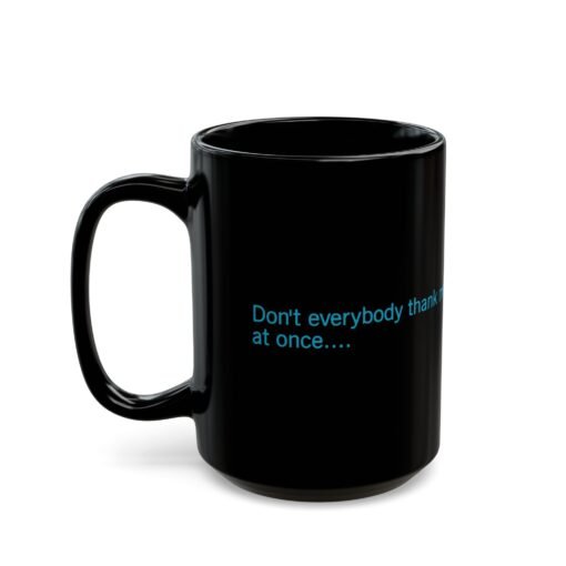 ☕😏🚀 Don't Everybody Thank Me at Once... Black Mug – Sip with Swagger - Image 9