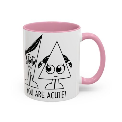 🔺 You Are Acute – Color Accent Mug (11 or 15 oz) 😄 - Image 42