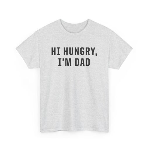 "Hi Hungry, I'm Dad" – Unisex T-Shirt - Image 12