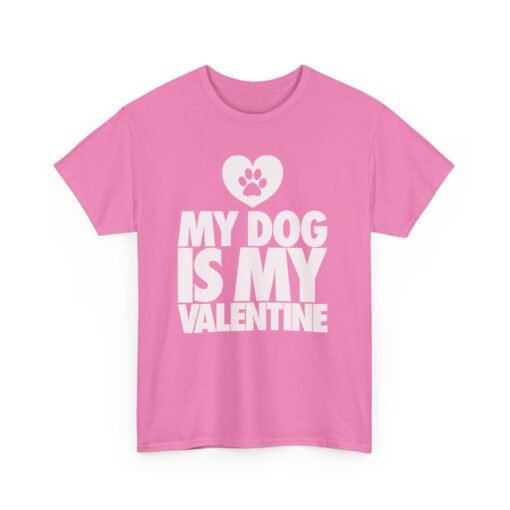 My Dog Is My Valentine – Unisex T-Shirt