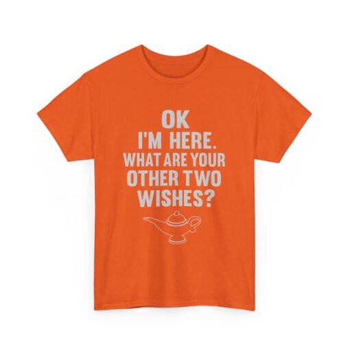Okay, I’m Here – What Are Your Other Two Wishes? Unisex T-Shirt – Instant Charm Included - Image 8