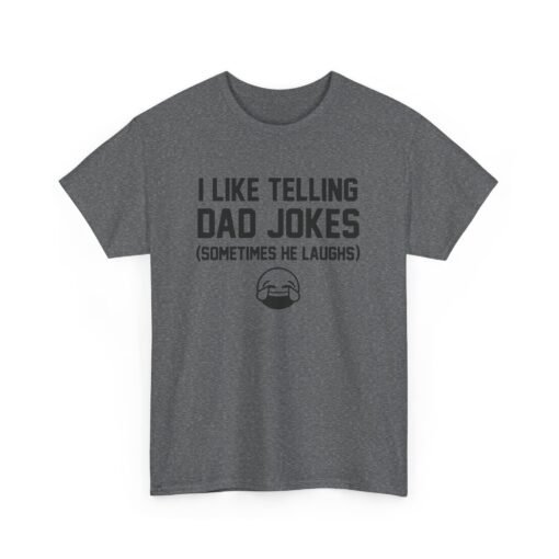 I Like Telling Dad Jokes (Sometimes He Laughs) – Unisex T-Shirt - Image 16