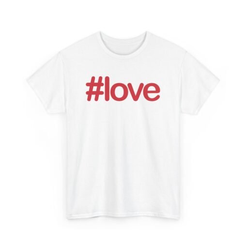 #LOVE Unisex T-Shirt – Hashtag Your Heart