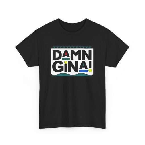 Damn Gina! Unisex T-Shirt – ’90s Throwback Vibes - Image 10