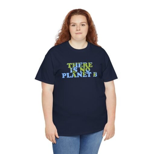 There Is No Planet B Unisex T-Shirt – Bold Climate Action Statement - Image 5