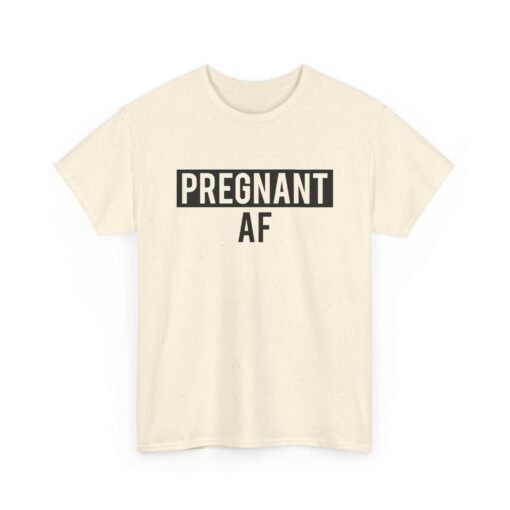 🤰👕 Pregnant AF Unisex T-Shirt – Bold, Bumpin’, and Owning It - Image 14